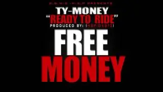 Ty Money - Ready To Ride #FreeMONEY (Prod By. HSP/OKBTZ)