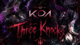 K/DA Coven – Three Knocks FT. Janna [Official Music]