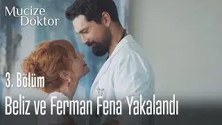 Beliz ve Ferman fena yakalandı - Mucize Doktor 3. Bölüm