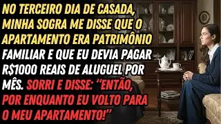 No Terceiro Dia De Casada, Minha Sogra Me Disse Que Eu Deveria Pagar Para Morar na Casa Dela😱