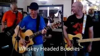 Whiskey Headed Buddies 