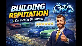 Building Reputation | Car Dealer Simulator
