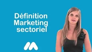 D&eacute;finition Marketing sectoriel - Vid&eacute;os formation - Tutoriel vid&eacute;os - Market Academy par S. Rocco