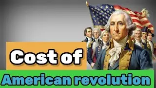 The Financial Costs of the American Revolutionary War: Funding Freedom