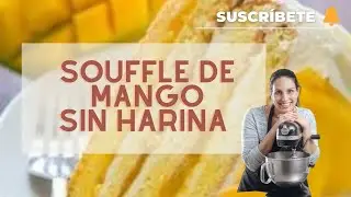 Souffle de Mango sin harina ¡ESPECTACULAR! ¡NO DEJES DE HACERLO! -Sandra Jarufe - Pastelería
