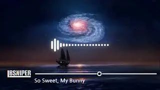 LBsniper : So sweet, My bunny | EDM | Dance | NCS NoCopyrightSound Free Music
