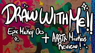 Draw With Me!! | Epic Mickey Ocs + ARRTX Marker Review