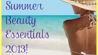 Must Have Summer Beauty Essentials