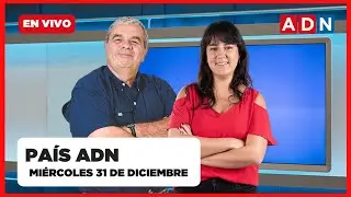 📺 🔴 PAÍS ADN (noticias y entrevistas que marcan chile), MIÉRCOLES 31 DE DICIEMBRE