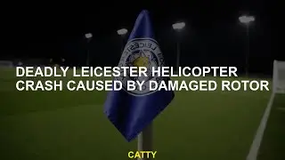Deadly Leicester Helicopter Accident caused by damaged rotor