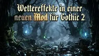 💨🌾🌳🌧️🌧️ [Gothic II] Wetterwechsel: Nebel, Regen, Platzregen [mod Gothic: Eine PrequeL Geschichte]
