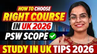 How to Choose the Right Course in UK 2026 | Study in UK Tips & Best Course Guide