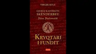 VATRA DO TE PRUOMOVOJE LIBRIN &ldquo;KRYQTARI I FUNDIT&rdquo; T&Euml; DIPLOMATIT VIRGJIL KULE