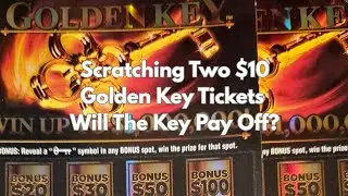 Scratching Two $10 Golden Key Tickets Will The Key Pay Off?