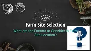 Some Factors to Consider in Location and Farm Site Selection