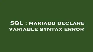 SQL : mariadb declare variable syntax error