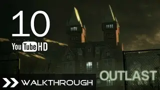 Outlast Walkthrough - Gameplay Part 10 (Male Ward 3/3) HD 1080p PC PS4 No Commentary