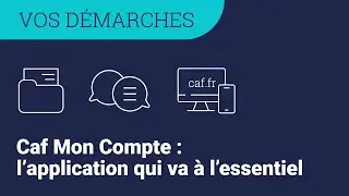 Caf Mon Compte : l'application qui va &agrave; l'essentiel