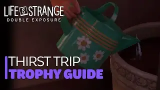 Life is Strange Double Exposure - Thirst Trip Trophy/Achievement Guide