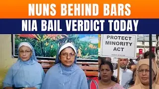 NIA Court To Decide Bail Of Nuns Today Amid Political Outrage | News9