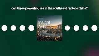 Can three powerhouses in the southeast replace China? | Insight Asia