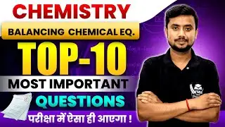 L2: Problems On Balancing Chemical Equations | Heat & Trial Method | Top 10 Questions | Avnish Sir