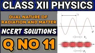 NCERT Solutions Q No 11 Class XII Physics Dual Nature of Radiation and Matter #classxiiphysics 