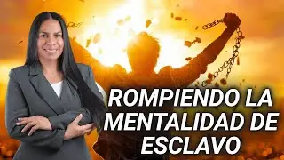 ROMPIENDO LA MENTALIDAD DE ESCLAVO. PASTORA BEATRIZ BERROA 