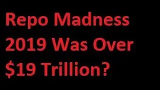 2019 Repo Madness Bailouts Were Over $19 Trillion? The Fed Bailed Out Japanese Banks For Trillions?