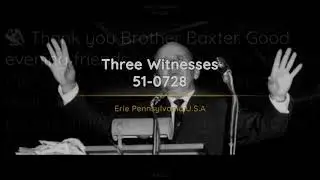 51-0728 - Three Witnesses - William Branham