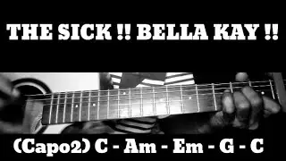 THE SICK !! BELLA KAY !! HOW TO PLAY CHORDS TUTORIAL GUITAR