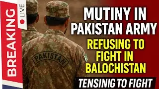 Mutiny in Pakistan Army: Soldiers Refuse to Fight in Balochistan | Tensions Rise Within Ranks