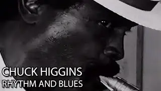 Chuck Higgins - Rhythm And Blues [Short Film]
