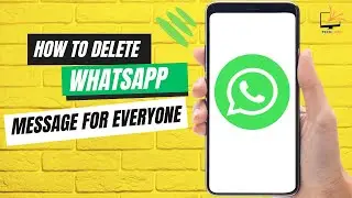 How to Delete WhatsApp Message For Everyone