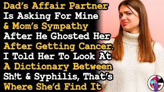 Dad's AP Wants Sympathy When He Left Her, Told Her To Look At Dictionary Between Sht & Syphilis AITA