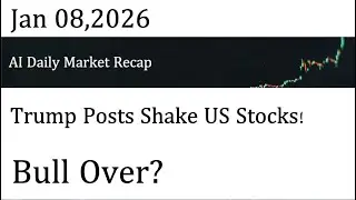 AI Daily Market Recap｜Jan 08,2026｜ Trump Posts Shake US Stocks! Bull Over?
