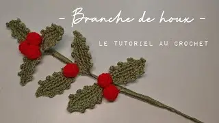 Branche de houx en crochet le tuto complet houx au crochet 