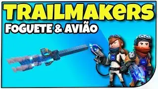 Trailmakers - FOQUETE E AVIÃO - Gameplay de Trailmakers em Português PT-BR