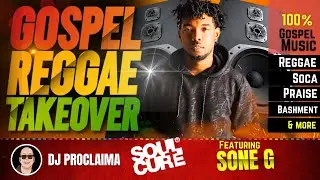 GOSPEL REGGAE | Sone G | Gospel Reggae Takeover | DJ Proclaima | 100% Gospel Reggae