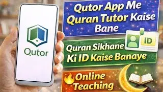 Qutor App Me Quran Tutor Kaise Bane 📖 | Quran Sikhane Ki ID Kaise Banaye | Online Teaching
