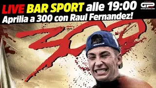 LIVE Bar Sport alle 19:00 - Aprilia a 300 con Raul Fernandez!