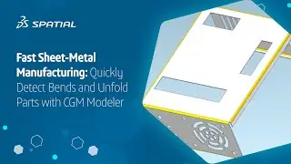 Fast Sheet-Metal Manufacturing: Quickly Detect Bends and Unfold Parts with CGM Modeler