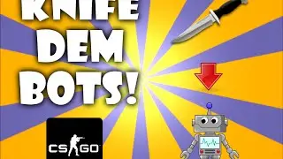CS:GO bot knifing compilation