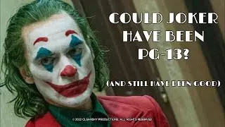 Could Joker Have Been PG-13? (And Still Have Been Good)