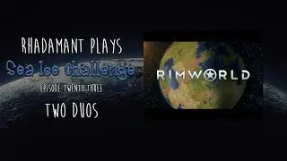 RimWorld 1.0 / Sea Ice Challenge / EP 23 / Two Duos