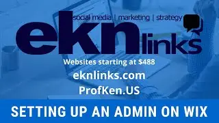 Prof.   Ken @ eknlinks com . Setting up an admin on Wix com