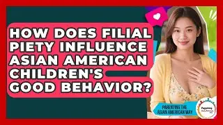 How Does Filial Piety Influence Asian American Children's Good Behavior?