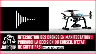 Interdiction des drones en manif : pourquoi la d&eacute;cision du conseil d'Etat ne suffit pas