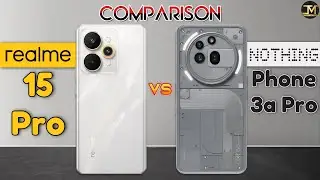 realme 15 Pro vs Nothing Phone 3a Pro : Which Phone is Best❓😯