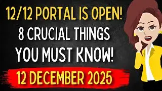 ✨ Портал 12/12 ОТКРЫТ! 8 важнейших вещей, которые вы ДОЛЖНЫ знать! 12 декабря 2025 г. - Абрахам Х...